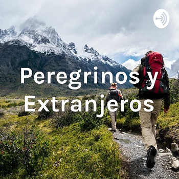 Extranjeros y peregrinos (audio)- Dr. Arturo Peña